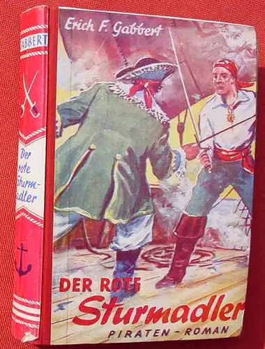 () Gabbert  "Der rote Sturmadler". Piraten-Abenteuer. 256 S., 1953 Skorpion-Verlag, Georg Schaefer, Kaiserslautern