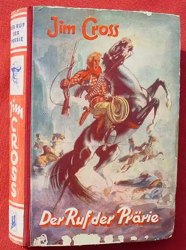 () JIM CROSS "Der Ruf der Praerie". Hannes Kempp. Wildwest. 256 S., 1951 Buch-Union-Verlagsanstalt, Frankfurt