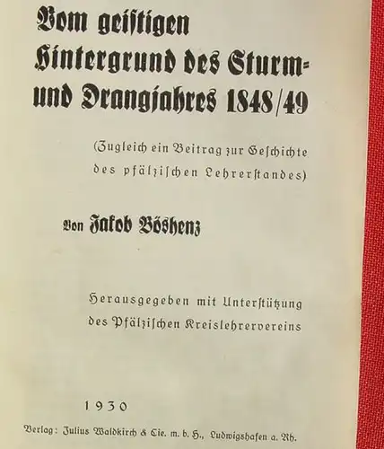 () Boeshenz. Sturm- und Drangjahr 1848-49. Pfaelzischer Lehrerstand. 1930 Waldkirch, Ludwigshafen 1930