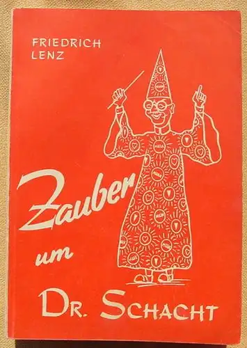 (1005655) Lenz "Zauber um Dr. Schacht". Kriegsschuldthese. Widerstand. 156 S., 1954 Heidelberg