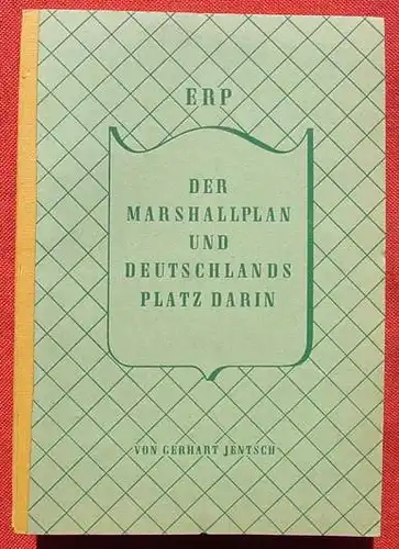 () Jentsch "ERP - Der Marshallplan u. Deutschlands Platz darin". 96 S., 1950 Frankfurt / Main