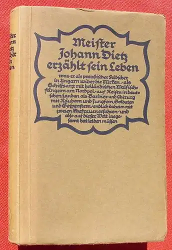 () "Meister Johann Dietz erzaehlt sein Leben". 1915. 368 S., Des Grossen Kurfuersten Feldscher u. Koeniglicher Barbier