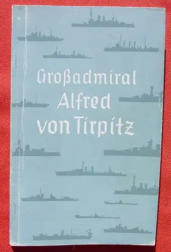 () "Grossadmiral Alfred von Tirpitz". Luftwaffenfuehrungsstab Ic / VIII. 88 S., Alemannen-Verlag