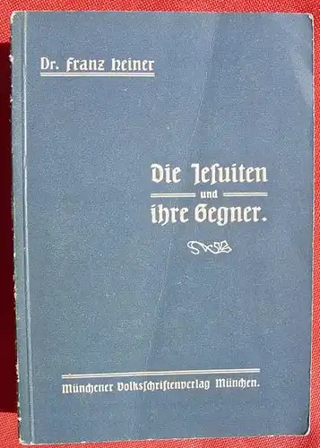 () Heiner "Die Jesuiten und ihre Gegner". 128 S., 1906 Muenchener Volksschriften-Verlag