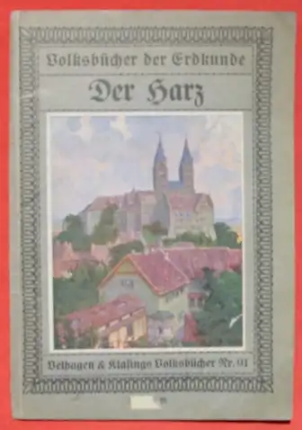 Der Harz. Volksbuecher der Erdkunde. Bielefeld, um 1910 ? ()