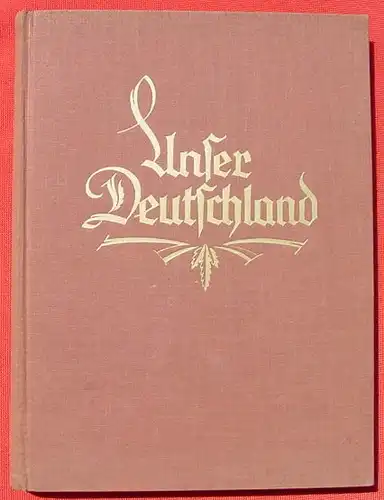 Unser Deutschland 255 Bildern in Kupfertiefdruck. Berlin 1930er Jahre ? ()