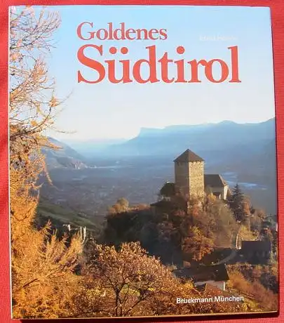 Goldenes Suedtirol. Von Ernst Hoehne. Muenchen 1984 (0082522)