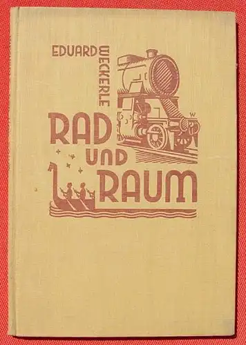 Weckerle. Rad und Raum. Transportwesen. Urania-Verlag, Jena 1928 (0370193)