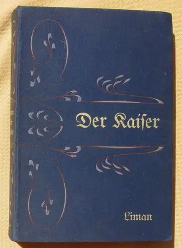 Der Kaiser - Ein Charakterbild Wilhelms II.. 312 S., Berlin 1904 ()