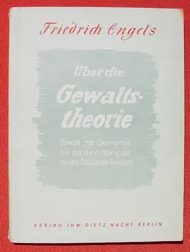 Friedrich Engels "Ueber die Gewaltstheorie". JHW Dietz, Berlin 1946 (0370219)