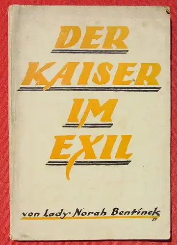 Der Kaiser im Exil. 92 S., Ullstein, Berlin 1921 (0370223)