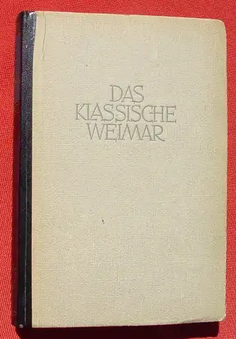 Das klassische Weimar. Tornius. 334 S.,  Bochum-Linden 1949 (0370231)