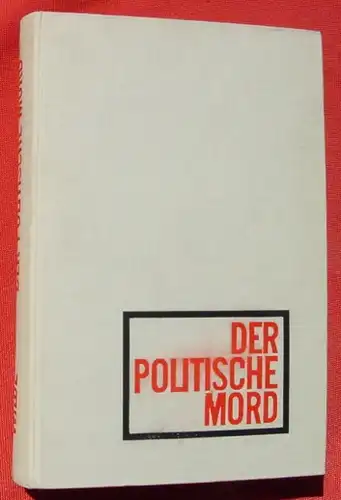 Wilde. Der politische Mord. 352 S., Attentate u. Morde. 1962 ()