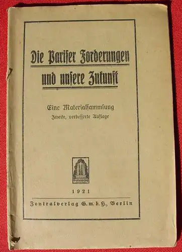 Die Pariser Forderungen und unsere Zukunft. Zentral-Verlag Berlin 1921 ()