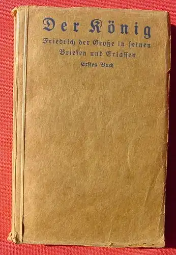 Friedrich der Grosse in seinen Briefen und Erlassen. 288 S., Ebenhausen 1920 (0370293)