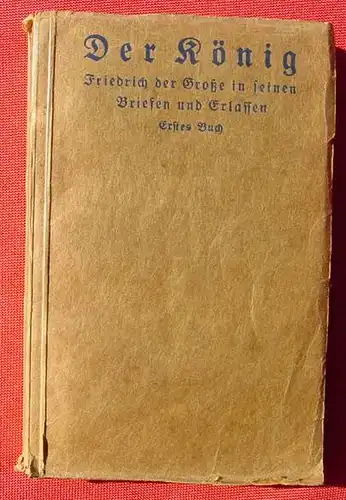 Friedrich der Grosse in seinen Briefen und Erlassen. 288 S., Ebenhausen 1920 ()