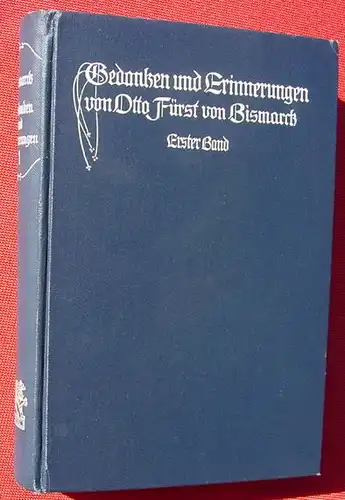 Gedanken und Erinnerungen. Otto Fuerst von Bismarck. 408 S., Stuttgart 1905 (0370294)