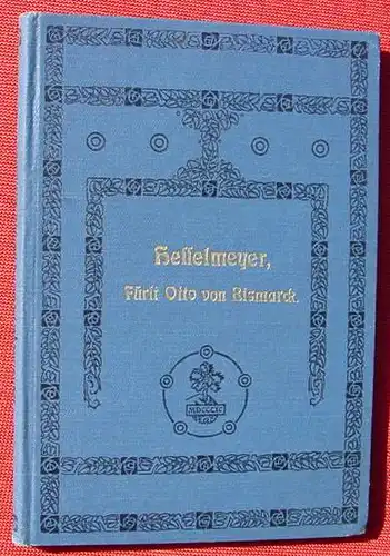 Fuerst Otto von Bismarck. Von Hesselmeyer. Union-Verlag, Stuttgart um 1905 (0370295)