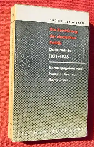 Die Zerstoerung der deutschen Politik - Dokumente 1871-1933. 384 S., 1959 (0370308)