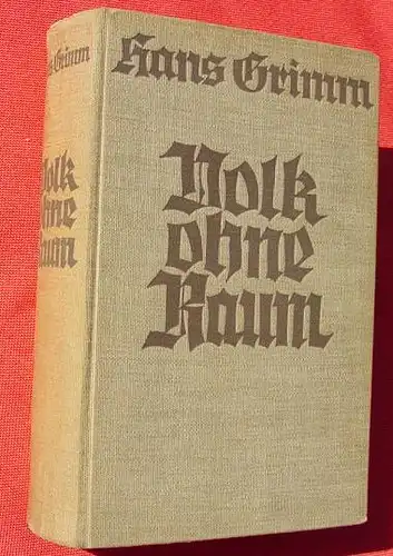 Volk ohne Raum. Hans Grimm. 1.354 S., Ungekuerzte Ausgabe. Muenchen 1932 ()