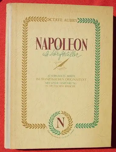 Napoleon als Schriftsteller. Von Octave Aubry. 190 S., 1948 (0370314)