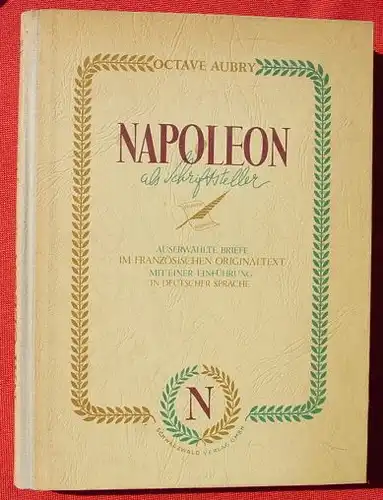 Napoleon als Schriftsteller. Von Octave Aubry. 190 S., 1948 ()