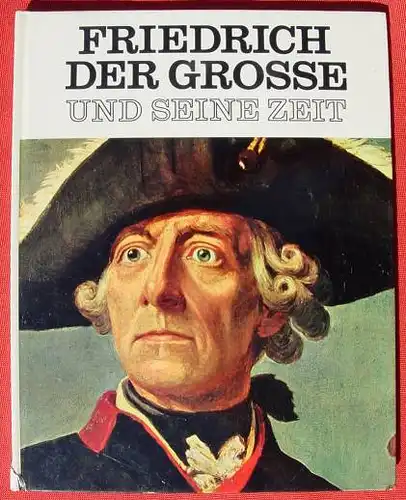 Friedrich der Grosse und seine Zeit. Bildband, Wiesbaden 1965 (0370318)