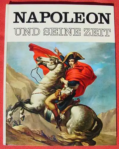 Napoleon und seine Zeit. Bildband. Muenchen 1965 ()