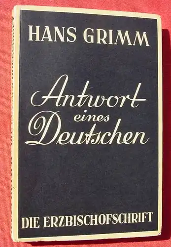 Antwort eines Deutschen - Die Erzbischofschrift. Hans Grimm. Goettingen 1950 ()