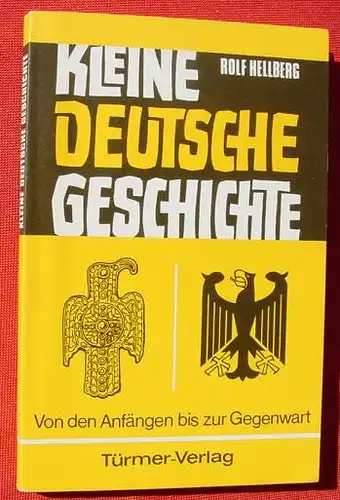 Kleine Deutsche Geschichte. Von Hellberg. 132 S., Tuermer-Verlag, Berg 1979 (0370325)