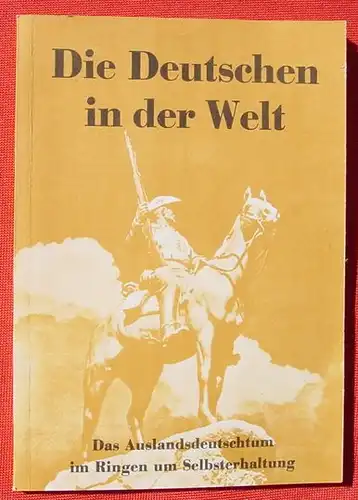 Die Deutschen in der Welt. Auslandsdeutschtum. 128 S., Coburg 1977 (0370329)