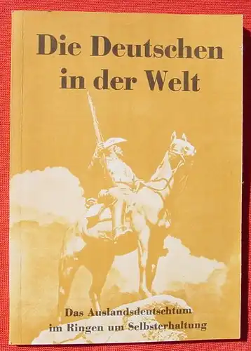 Die Deutschen in der Welt. Auslandsdeutschtum. 128 S., Coburg 1977 ()