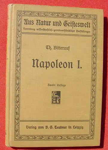 Napoleon I.. Von Th. Bitterauf. 112 S., Teubner-Verlag, Leipzig 1911 (0370331)