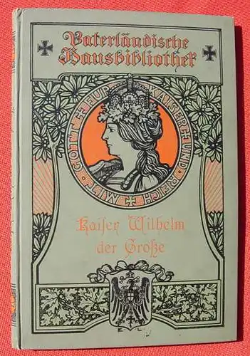 Kaiser Wilhelm der Grosse. Ein Lebensbild. 144 S., Berlin 1900 ()