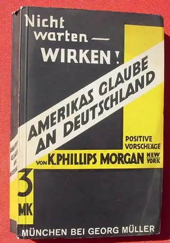 Amerikas Glaube an Deutschland. 292 S., 1. A., Muenchen 1931 ()