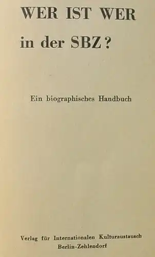 Wer ist wer in der SBZ ?. Ein biographisches Handbuch. Berlin 1958 ()