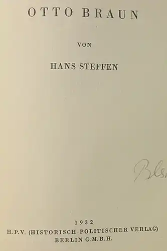 Otto Braun. Von Steffen. Historischer-Politischer-Verlag, Berlin 1932 ()