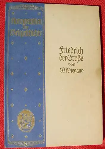 Friedrich der Grosse. Wiegand. Monographie.Liebhaberausgabe. Leipzig 1922 (0370355)