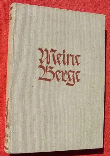 (0010115) Meine Berge. Luis Trenker. 152 S., 188 Bilder, Knaur, Berlin 1939