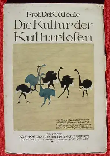 () Weule "Die Kultur der Kulturlosen". 100 S., mit Abb., 1910 Kosmos, Stuttgart