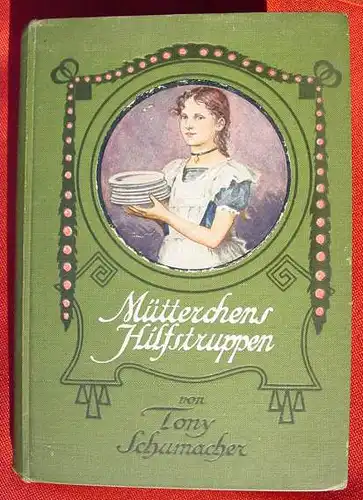 (0010240) "Muetterchens Hilfstruppen" Tony Schumacher. 188 S., um 1900 Levy u. Mueller, Stuttgart