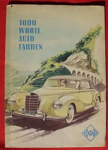 () 1000 Worte Auto-Fahren. 24 S., Mercedes-Benz Titelbild. BV-Aral-AG, 1950-er Jahre