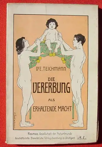 () "Die Vererbung xxx". Teichmann. 104 S., 4 Tafeln u.a. 1908, Stuttgart, Kosmos-Verlag