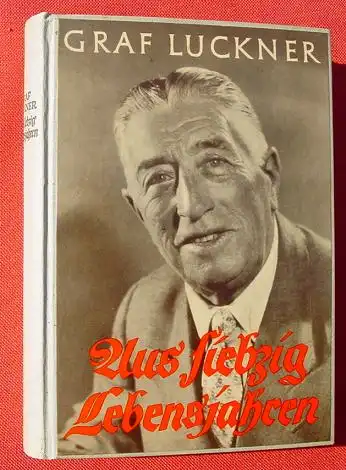 () "Aus siebzig Lebensjahren". Felix Graf Luckner. 272 S., 1955 Koehlers-Verlag, Biberach