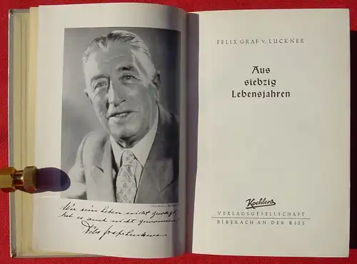 () "Aus siebzig Lebensjahren". Felix Graf Luckner. 272 S., 1955 Koehlers-Verlag, Biberach