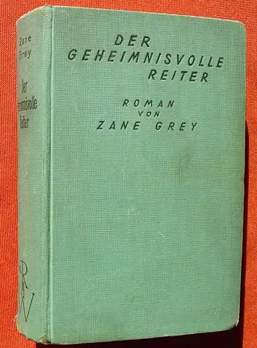 (1005130) Zane Grey "Der geheimnisvolle Reiter". 320 Seiten. Knaur, Berlin. (1927-1939)