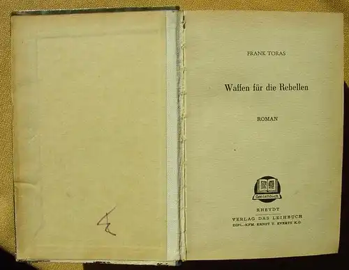 (1005139) Frank Toras "Waffen fuer die Rebellen". Abenteuer. Verlag Das Leihbuch, Ernst u. Evertz, Rheydt