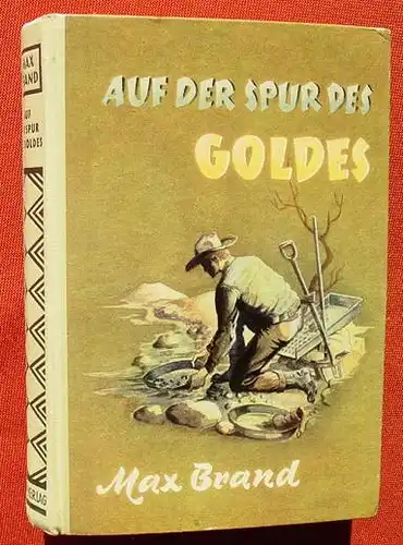 () Max Brand "Auf der Spur des Goldes". Wildwest. AWA-Verlag, Muenchen