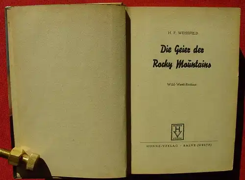 () Weissfeld. German Dick "Die Geier der Rocky Mountains". Hoenne 1. Auflage, 1953, Balwe i.W