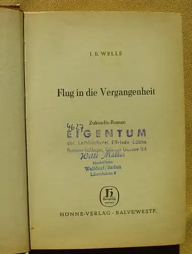 () "Flug in die Vergangenheit". J. E. Wells. Science-Fiction. Hoenne-Verlag, 1. Auflage (um 1954 ?)